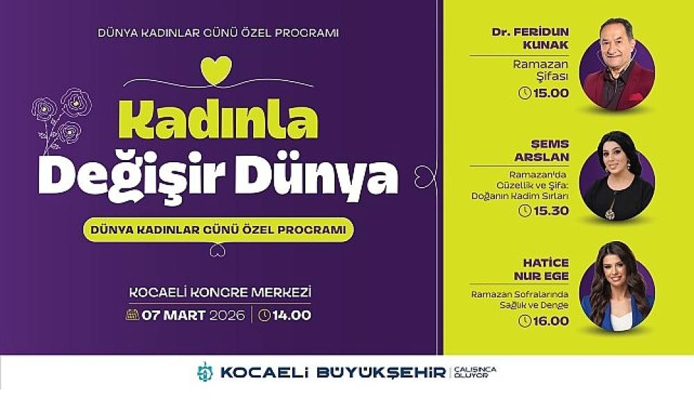 8 Mart, &ldquo;Kadınla Değişir D&uuml;nya" temasıyla kutlanacak